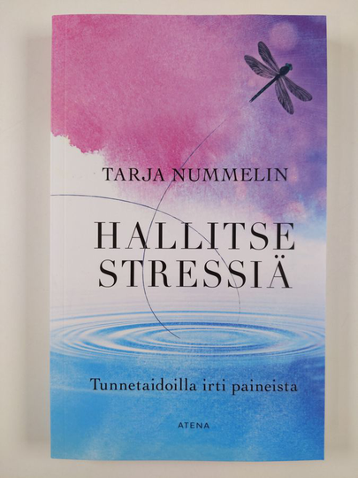 Tarja Nummelin : Hallitse stressiä : tunnetaidoilla irti paineista