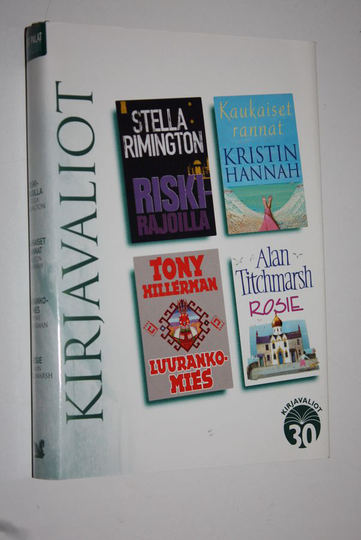 Kirjavaliot : Rimington, Stella : Riskirajoilla ; Hannah, Kristin : Kaukaiset rannat ; Hillerman, Tony : Luurankomies ; Titchmarsh, Alan : Rosie