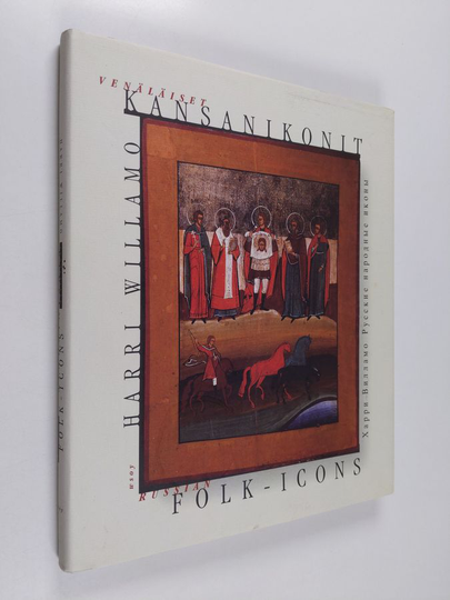 Harri Willamo : Venäläiset kansanikonit = Russian folk-icons = Russkie narodnye ikony
