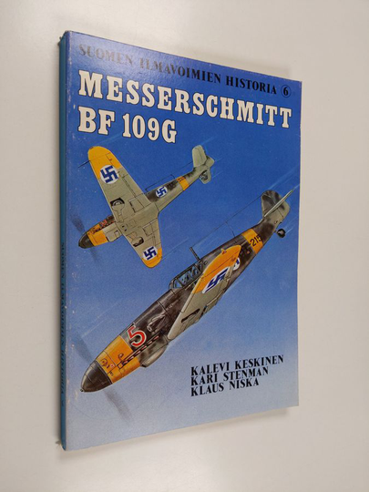 Kalevi Keskinen : Suomen ilmavoimien historia 6 : Messerschmitt BF 109G