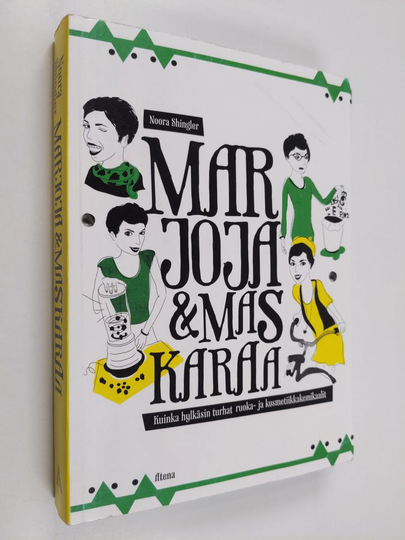 Noora Shingler : Marjoja & maskaraa : kuinka hylkäsin turhat ruoka- ja kosmetiikkakemikaalit