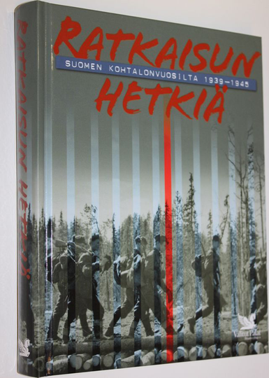 Anssi Vuorenmaa : Ratkaisun hetkiä Suomen kohtalonvuosilta 1939-1945
