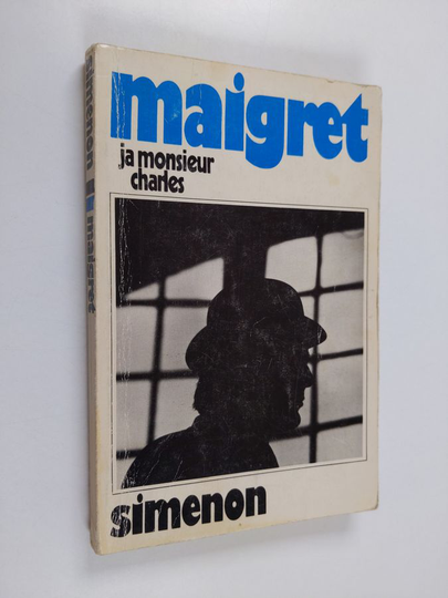 Georges Simenon : Maigret ja Monsieur Charles : komisario Maigret'n tutkimuksia