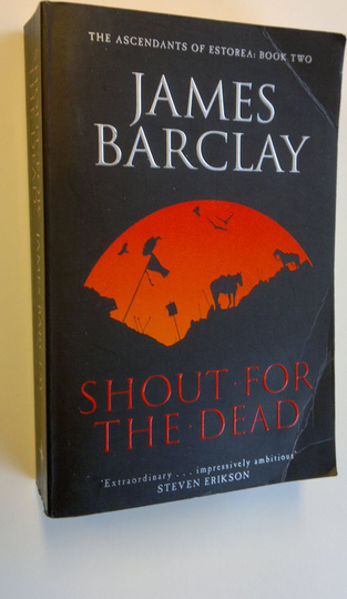 James Barclay : A Shout For the Dead - the Ascendants of Estorea 2