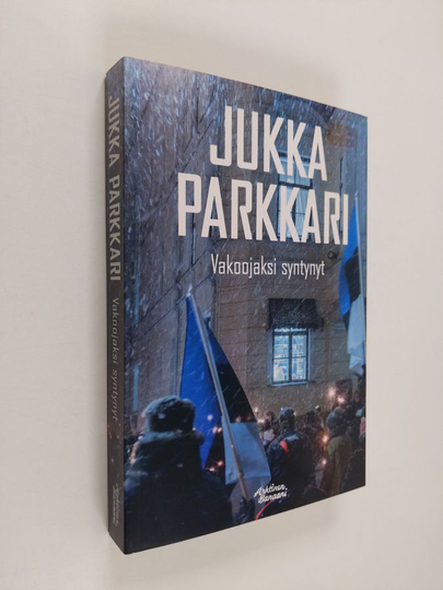 Jukka Parkkari : Vakoojaksi syntynyt : romaani vakoilusta ja vastavakoilusta Suomessa 1944-91