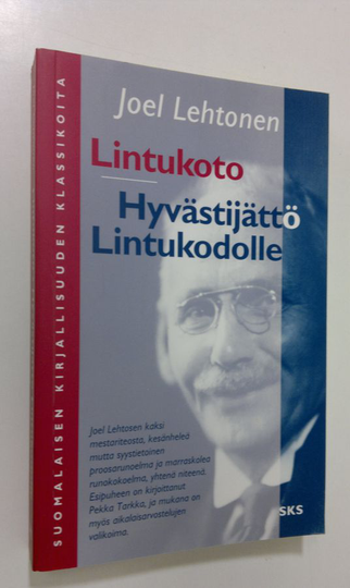 Joel Lehtonen : Lintukoto : muutamia päiväkirjan lehtiä ; Hyvästijättö Lintukodolle : runoja