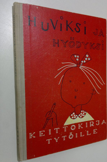 Lea Enckell : Huviksi ja hyödyksi : keittokirja pienille ja isoille tytöille ja pojille