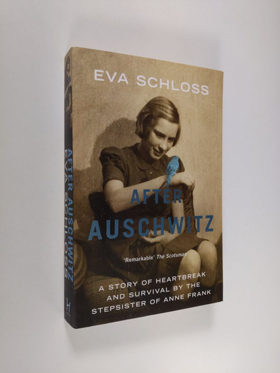 Eva Schloss : After Auschwitz: A story of heartbreak and survival by the stepsister of Anne Frank