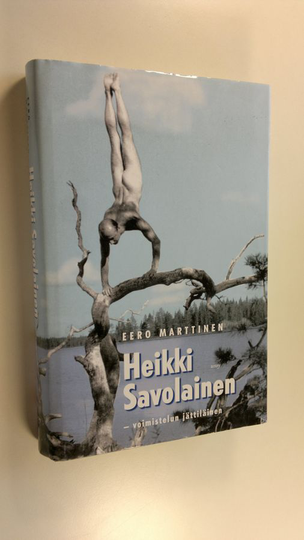 Eero Marttinen : Heikki Savolainen : voimistelun jättiläinen