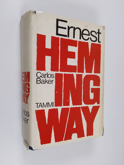 Carlos Baker : Ernest Hemingway : elämäkerta