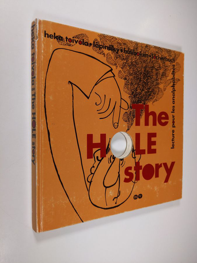 Heka Toivola : The hole story Läpinäky = Håliboken = Das Löcherbuch = Lecture pour les analphabètes