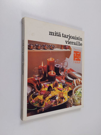 Mitä tarjoaisin vieraille : vihjeitä, ruokalistoja, ohjeita