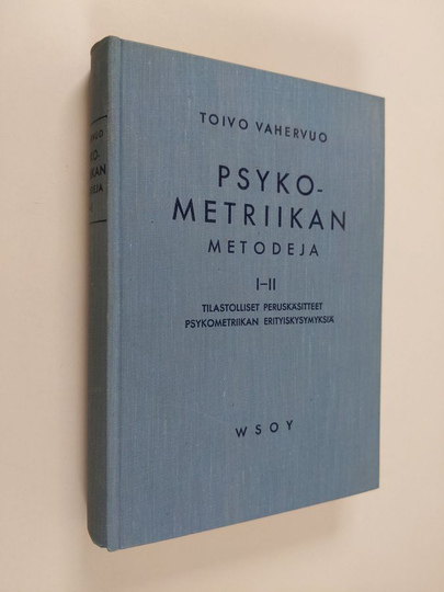 Toivo Vahervuo : Psykometriikan metodeja 1-2 - Tilastolliset peruskäsitteet ; Psykometriikan erityiskysymyksiä