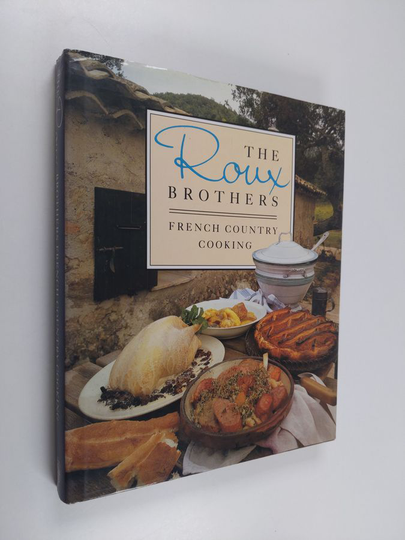 Michel Roux ym. : The Roux Brothers - French Country Cooking