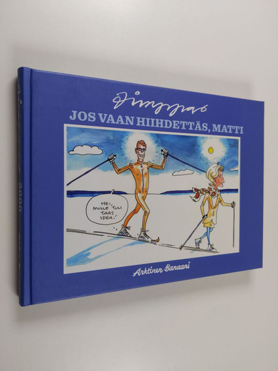 Timppa : Jos vaan hiihdettäs, Matti : Timpan piirroksia 2000-2009