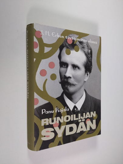 Panu Rajala : Runoilijan sydän : J. H. Erkon täyttymätön elämä