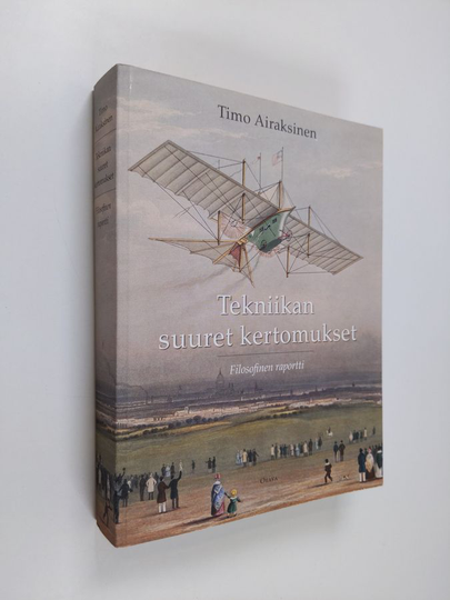 Timo Airaksinen : Tekniikan suuret kertomukset : filosofinen raportti