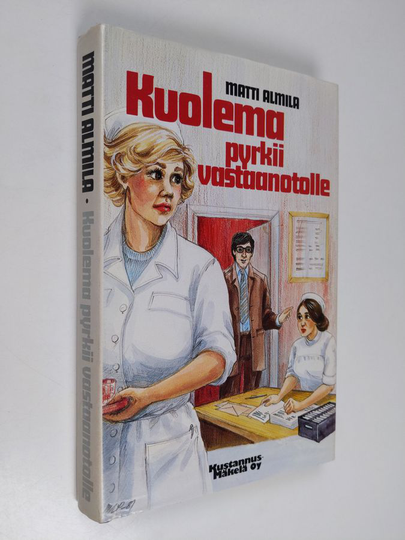Matti Almila : Kuolema pyrkii vastaanotolle : rikosromaani