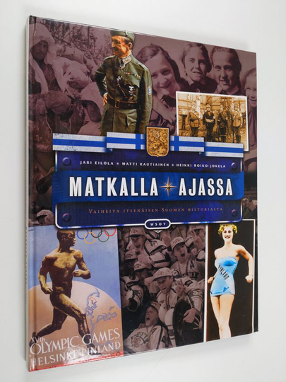 Jari Eilola : Matkalla ajassa : vaiheita itsenäisen Suomen historiasta