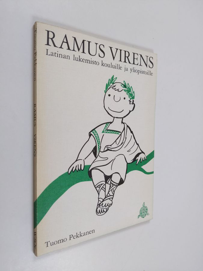Tuomo Pekkanen : Ramus virens : latinan lukemisto kouluille ja yliopistoille