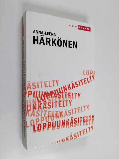Anna-Leena Härkönen : Loppuunkäsitelty