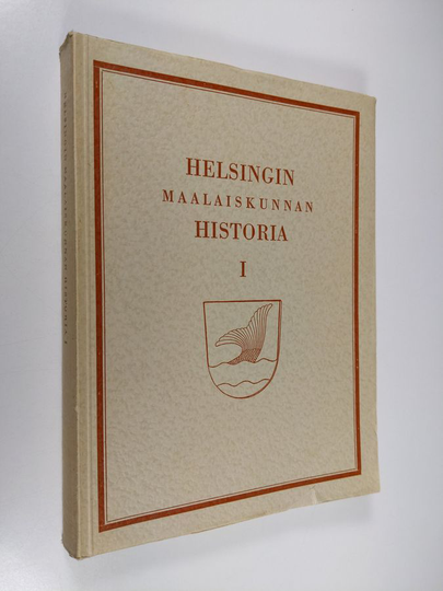 Tauno Perälä (Kirj.) : Helsingin maalaiskunnan historia 1, 1865-1945