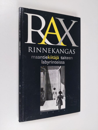 Rax Rinnekangas : Maantiekiitäjä taiteen labyrinteissa eli Tuntemattoman taidesoturin seikkailut maalla, merellä, ilmassa ja maassa