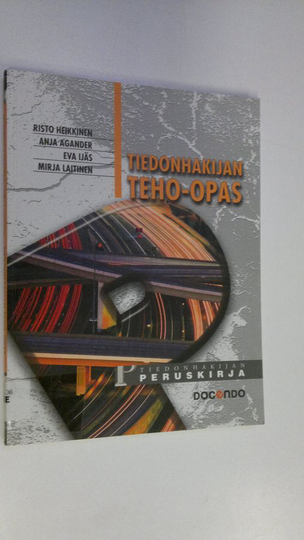 Risto Heikkinen : Tiedonhakijan teho-opas : tiedonhakijan peruskirja