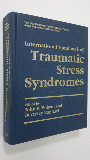 John P. Wilson : International Handbook of Traumatic Stress Syndromes