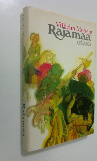 Vilhelm Moberg : Rajamaa : Kertomus ihmisistä, jotka historia on unohtanut