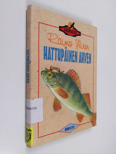 Raimo Ylinen : Hattupäinen ahven : tarinoita kalavesiltä