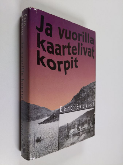 Eero Ekqvist : Ja vuorilla kaartelivat korpit