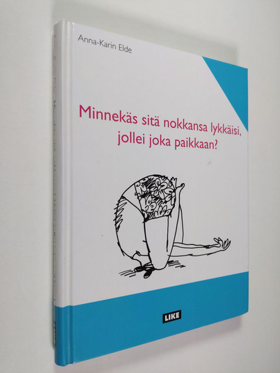 Anna-Karin Elde : Minnekäs sitä nokkansa lykkäisi, jollei joka paikkaan