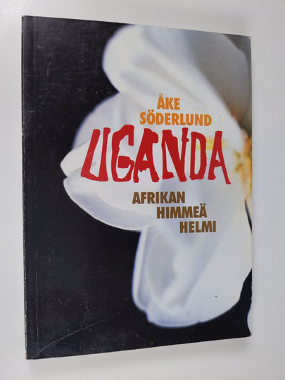 Åke Söderlund : Uganda : Afrikan himmeä helmi