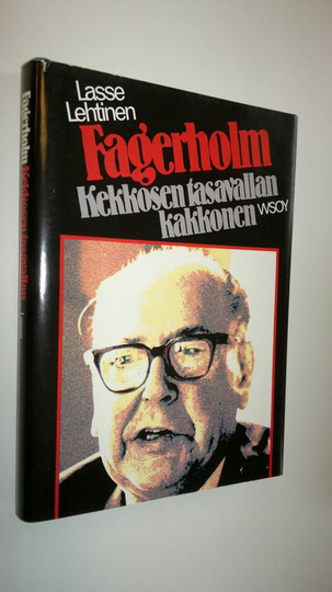 Lasse Lehtinen : Fagerholm - Kekkosen tasavallan kakkonen : pohjoismaisen poliitikon muotokuva