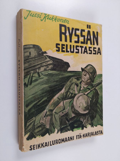 Jussi Kukkonen : Ryssän selustassa : seikkailuromaani Itä-Karjalasta