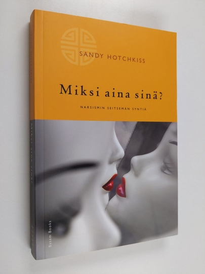 Sandy Hotchkiss : Miksi aina sinä? - narsismin seitsemän syntiä