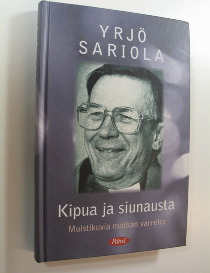 Yrjö Sariola : Kipua ja siunausta