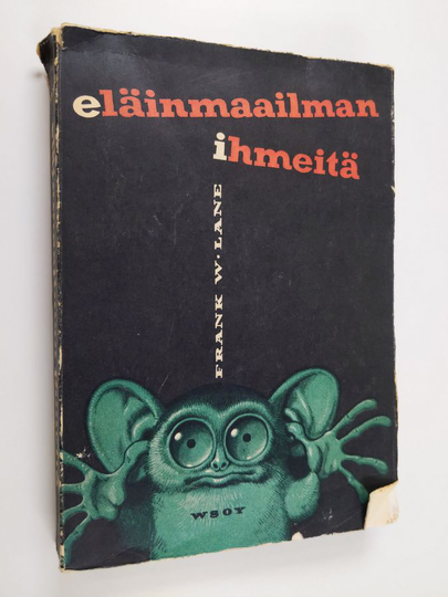 Frank W. Lane : Eläinmaailman ihmeitä : pakinaa luonnossa esiintyvistä eriskummallisuuksista