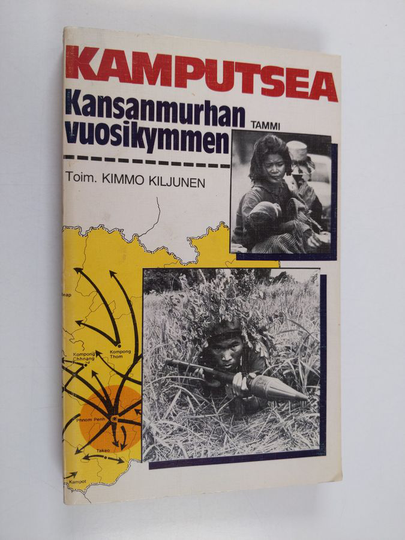 Kimmo Kiljunen : Kamputsea : kansanmurhan vuosikymmen