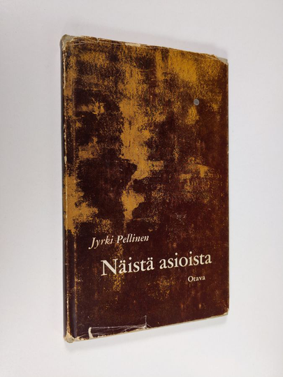 Jyrki Pellinen : Näistä asioista : runoja ja proosarunoja