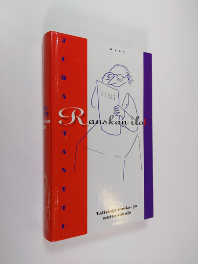 Juha Tanttu : Ranskan ilot : valittuja ruoka- ja muita sanoja