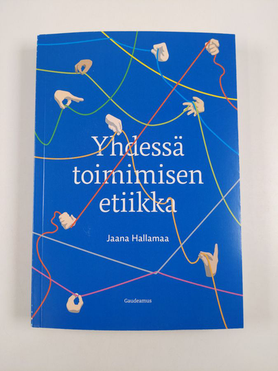 Jaana Hallamaa : Yhdessä toimimisen etiikka