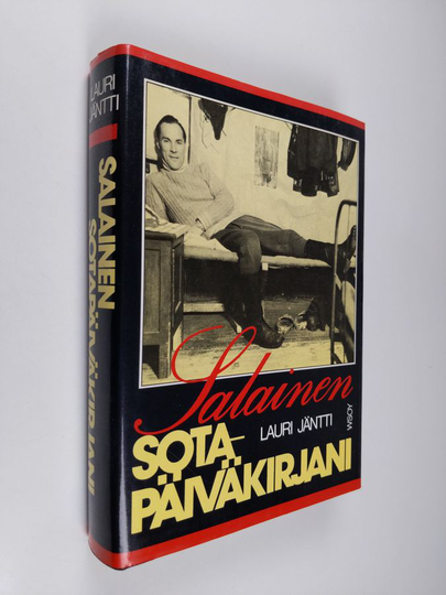 Lauri Jäntti : Salainen sotapäiväkirjani : jatkosota rintamakirjeiden ja kommenttien valossa
