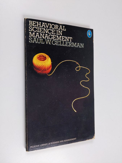 Saul W. Gellerman : Behavioral science in management
