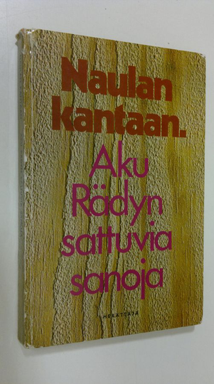 Aku Räty : Naulan kantaan : Aku Rädyn sattuvia sanoja