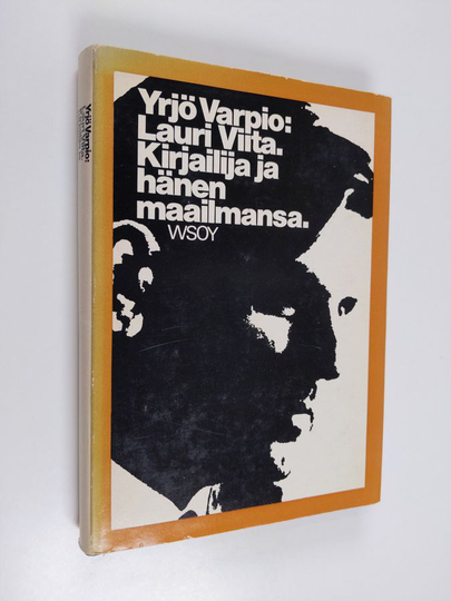 Yrjö Varpio : Lauri Viita : kirjailija ja hänen maailmansa : Lauri Viidan tuotanto elämänkerrallisia, yhteiskunnallisia ja kirjallisuushistoriallisia