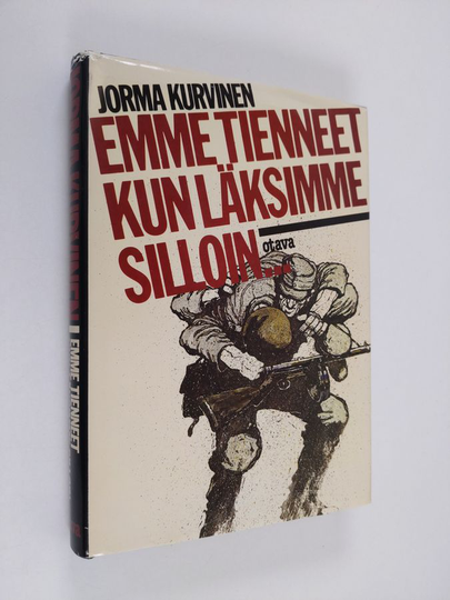 Jorma Kurvinen : Emme tienneet kun läksimme silloin