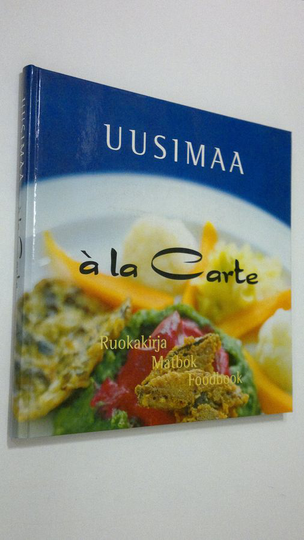 Leena ym. Kurronen (toim.t = redaktör = editors) : Uusimaa a la carte : ruokakirja = matbok = foodbook