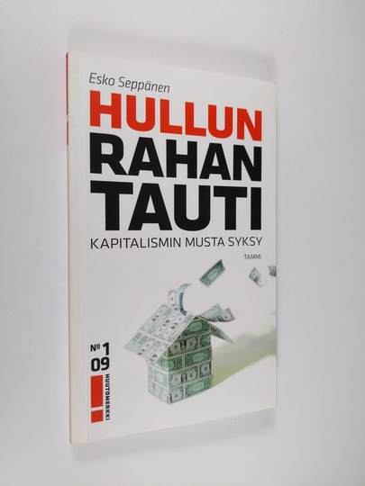 Esko Seppänen : Hullun rahan tauti : kapitalismin musta syksy